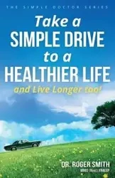 Take a Simple Drive to a Healthier Life - Roger Smith