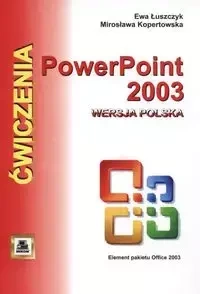 Ćwiczenia z Power Point 2003 wersja polska - Ewa Łuszczyk, Mirosława Kopertowska