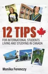 12 Tips for International Students Living and Studying in Canada - Monika Ferenczy