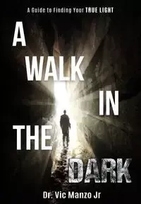 A Walk in the Dark - Victor Manzo Jr.