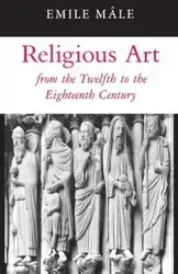 Religious Art from the Twelfth to the Eighteenth Century - Emile Mâle