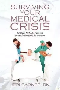 Surviving Your Medical Crisis - Jeri Garner RN