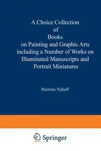A   Choice Collection of Books on Painting and Graphic Arts Including a Number of Works on Illuminated Manuscripts and Portrait Miniatures - Martinus Nijhoff