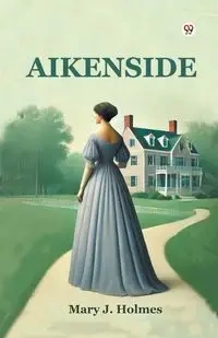 Aikenside - Mary J. Holmes