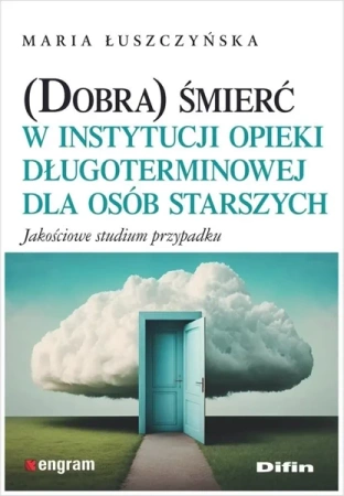 (Dobra) śmierć w instytucji opieki... - Maria Łuszczyńska