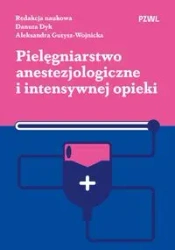 Pielęgniarstwo anestezjologiczne... - Danuta Dyk, Aleksandra Gutysz-Wojnicka