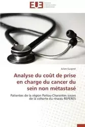 Analyse du coût de prise en charge du cancer du sein non métastasé - GUIGNET-J