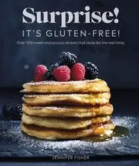 Surprise! Its Gluten-free! - Jennifer Fisher