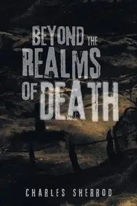 Beyond the Realms of Death - Charles Sherrod