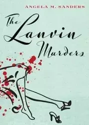 The Lanvin Murders - Angela M. Sanders