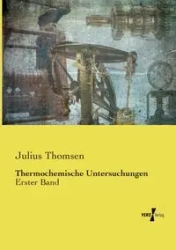 Thermochemische Untersuchungen - Julius Thomsen