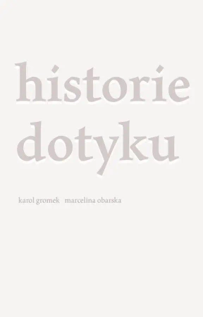 Historie dotyku - Karol Gromek, Marcelina Obarska