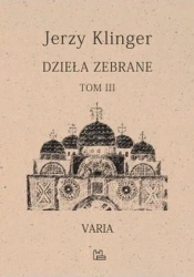 Dzieła zebrane. Varia. Tom 3 wyd. 2 - Jerzy Klinger