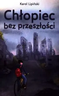 Chłopiec bez przeszłości Tom 1 - Karol Lipiński