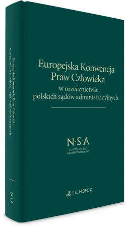 Europejska Konwencja Praw Człowieka w orzecznictwie polskich sądów administracyjnych - praca zbiorowa