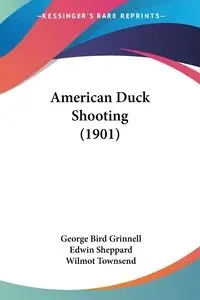 American Duck Shooting (1901) - George Grinnell Bird