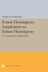 Ernest Hemingway. Supplement to Ernest Hemingway - Hanneman Audre