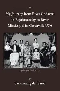 My Journey from Godavari in Rajahmundry to Mississippi in Greenville, USA - Ganti Sarvamangala