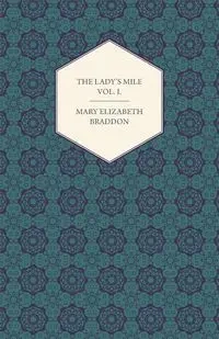 The Lady's Mile Vol. I. - Mary Elizabeth Braddon