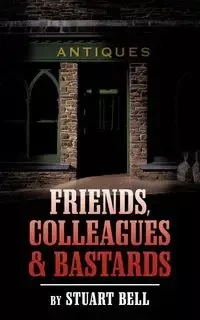 Friends, Colleagues and Bastards - Bell Stuart Etc