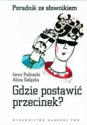 Gdzie postawić przecinek? Poradnik ze słownikiem - Jerzy Podracki, Alina Gałązka