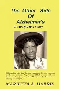 The Other Side of Alzheimer's, a caregiver's story - Harris Marietta