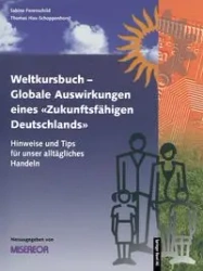 Weltkursbuch-Globale Auswirkungen Eines Zukunftsfahigen Deutschlands - Misereor