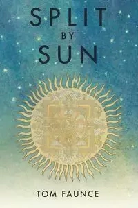 SPLIT BY SUN - TOM FAUNCE