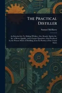 The Practical Distiller - Samuel McHarry
