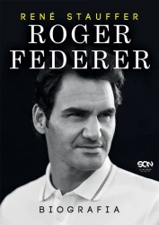 Roger Federer. Biografia - Rene Stauffer, Barbara Toczek
