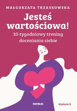 Jesteś wartościowa! 10-tygodniowy trening.. - Małgorzata Trzaskowska