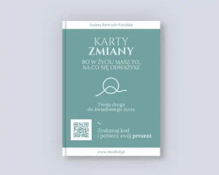 eBook Karty Zmiany. Bo w życiu masz to, na co się odważysz. Twoja droga do świadomego życia. - Joanna Bartczak-Kotulska mobi epub