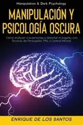 Manipulación y Psicología Oscura (Manipulation & Dark Psychology) - Santos Enrique De Los