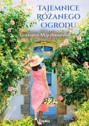 Tajemnice różanego ogrodu - Grażyna Mączkowska