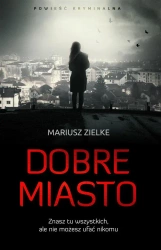 Dobre miasto - Mariusz Zielke