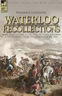 Waterloo Recollections - Frederick Llewellyn