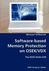 Software-based Memory Protection on OSEK/VDX- The KESO Multi-JVM - Michael Stilkerich