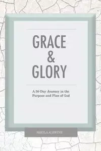 Grace & Glory - Sheila K. Alewine