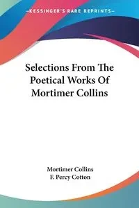Selections From The Poetical Works Of Mortimer Collins - Collins Mortimer