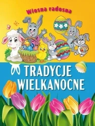 Wiosna radosna. Tradycje wielkanocne - praca zbiorowa