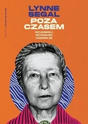 Poza czasem. Przyjemności i przypadłości... - Lynne Segal