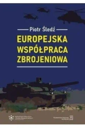 Europejska współpraca zbrojeniowa - Piotr Śledź