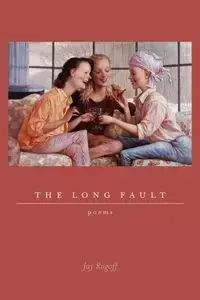 The Long Fault - Jay Rogoff