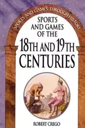 Sports and Games of the 18th and 19th Centuries - Robert Crego