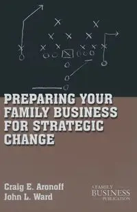 Preparing Your Family Business for Strategic Change - Aronoff C.