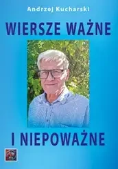 Wiersze ważne i niepoważne - Andrzej Kucharski