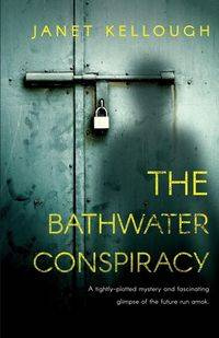 The Bathwater Conspiracy - Janet Kellough