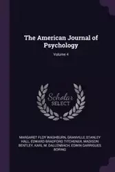 The American Journal of Psychology; Volume 4 - Margaret Floy Washburn