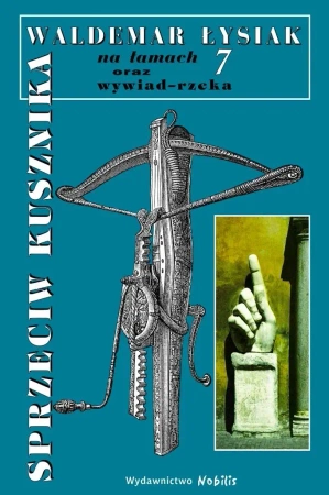 "Sprzeciw Kusznika". Łysiak na łamach 7 - Waldemar Łysiak