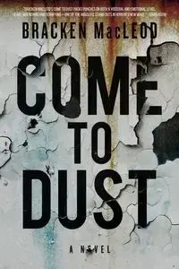 Come to Dust - MacLeod Bracken